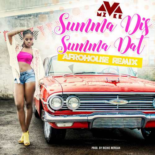 Mzvee – Summa Dis Summa Dat (Afro-House Remix) (Prod. By Richie Mensah)