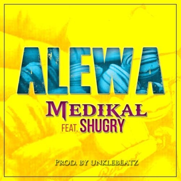 Medikal – Alewa ft. Shugry (Prod. By UnkleBeatz)