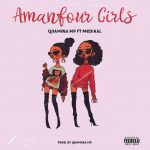 Quamina MP ft. Medikal - AMANFOUR GIRLS
